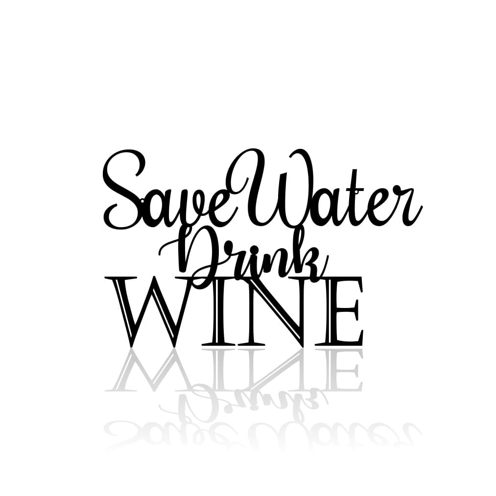 Save Water Drink Wine-advanced-metal-art.myshopify.com